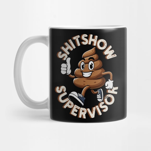 Shitshow Supervisor by Designed By Marty